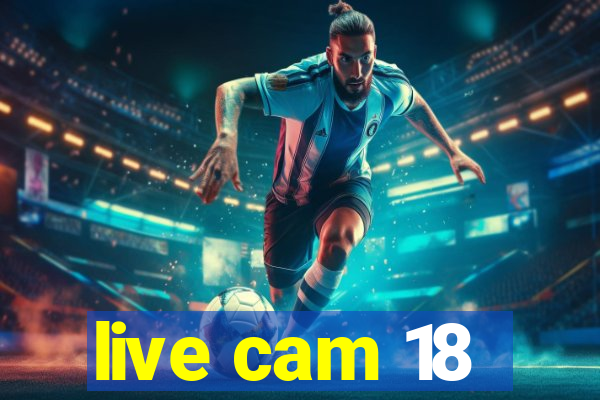 live cam 18